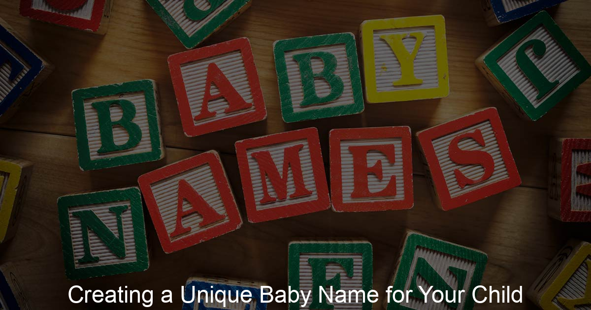 Creating a Unique Baby Name for Your Child My Baby Name Is